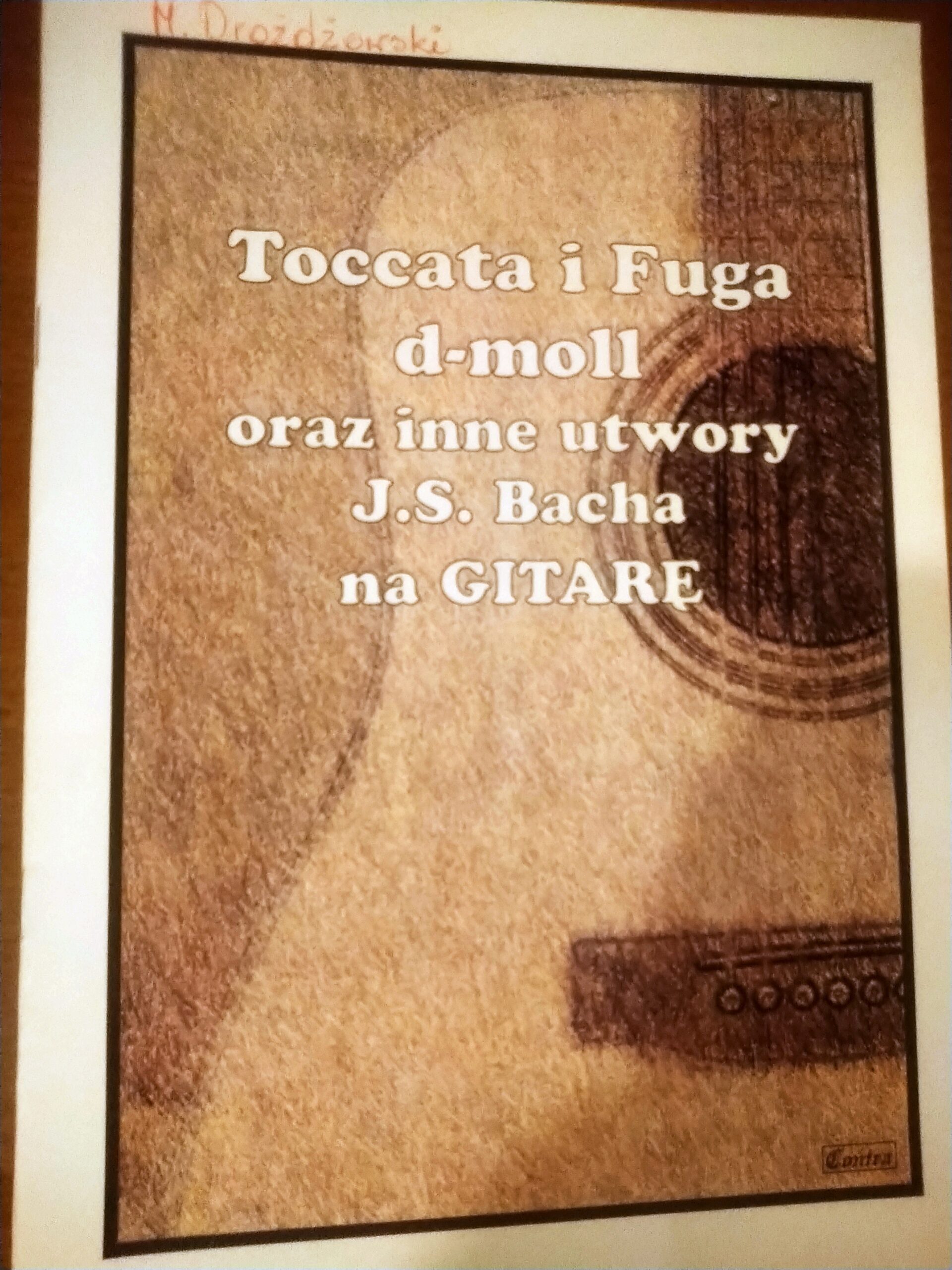 Toccata i Fuga d-moll oraz inne utwory J.S.Bacha w opr.na gitarę klasyczną M.Drożdżowski
